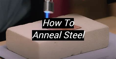 annealing process sheet metal|annealed steel properties.